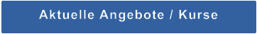 Aktuelle Angebote / Kurse