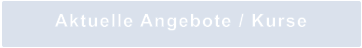 Aktuelle Angebote / Kurse